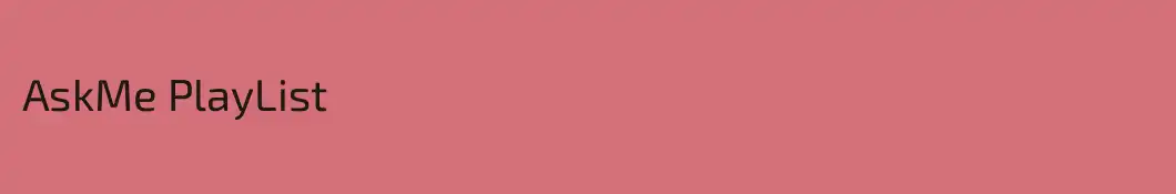 AskMe PlayList